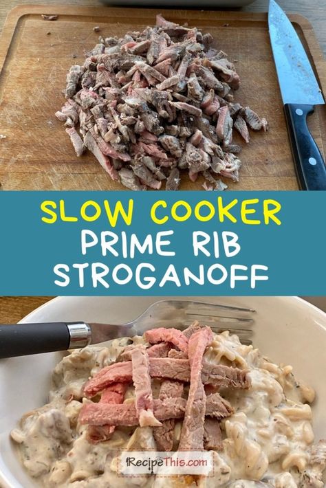 Leftover Prime Rib Stroganoff Prime Rib Pasta, Slow Cooker Prime Rib, Stroganoff Crockpot, Crock Pot Stroganoff, Corned Beef Stew, Creamy Beef Stroganoff, Traditional Beef Stroganoff, Leftover Prime Rib Recipes, Leftover Prime Rib