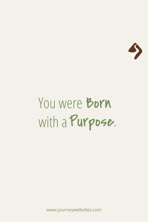 A social media graphics that says you were born with a purpose by journey websites. Season Quotes, Purpose In Life, Cute Inspirational Quotes, 2025 Vision, For A Reason, Life Purpose, A Mother, Understanding Yourself, Business Owner