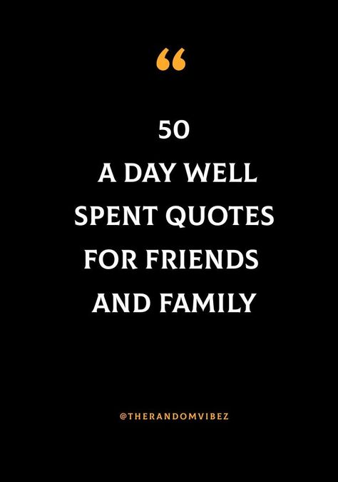 #dailyquote Day Spent Well Quotes, A Day Well Spent Quotes, Day Spent Well Caption, Thank U Message, Day Off Quotes, Family Captions, Friends Are Family Quotes, Best Friend Captions, Quotes For Friends