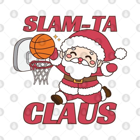 Check out this awesome 'Slam-ta+Claus+Funny+Christmas+Basketball+Pun' design on @TeePublic! Christmas Basketball Posters, Basketball Puns, Christmas Trophy, Basketball Posters, Basketball Quotes, Holiday Humor, Funny Thanksgiving, Music Humor, Kids Stickers