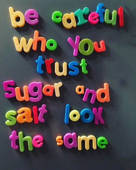 Be careful who you trust. Salt and sugar look the same | Whatmyfridgesays Be Careful Who You Trust, Sugar Quotes, Feel Emotions, Everyday Quotes, Happy Words, Be Careful, Life Inspiration, Poetry Quotes, Pretty Words