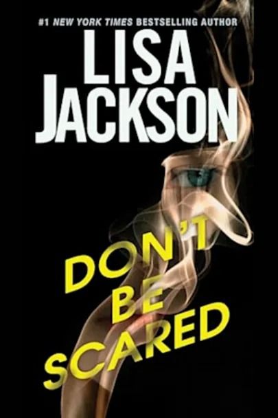 Don’t Be Scared by Lisa Jackson - BookBub Jeneva Rose, Military Romance Books, New Novels, Writing Romance Novels, Lisa Jackson, Don't Be Scared, Dont Be Scared, Heather Graham, Suspense Books