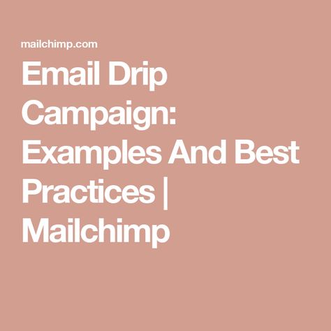 Email Drip Campaign: Examples And Best Practices | Mailchimp Drip Campaign, Email Drip Campaign, Sms Marketing, Email Marketing Campaign, Marketing Automation, Best Practice, Best Practices, Marketing Tools, Email Marketing