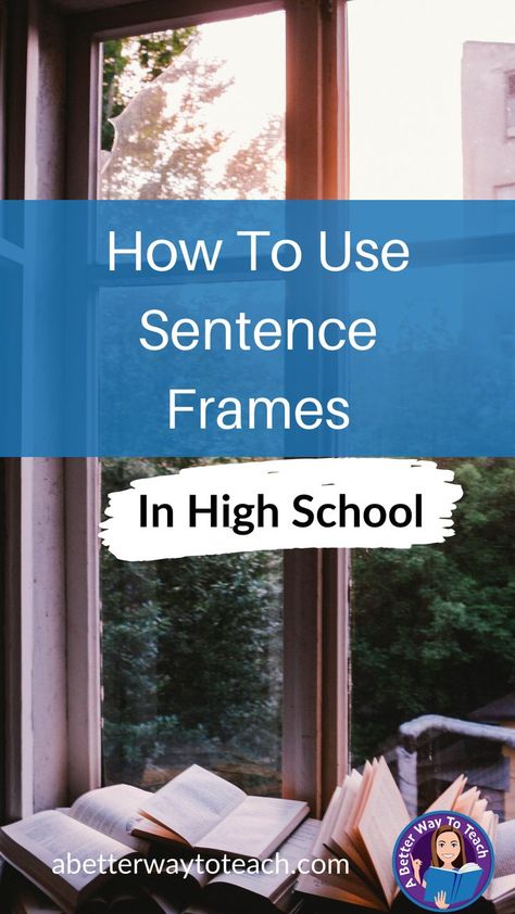 Large picture of a window frame with sun shining through. A stack of books is scattered on the window sill. Over the picture is a banner that says "How To Use Sentence Frames In High School." Under this is the URL A Better Way To Teach Dot Com and the logo for A Better Way To teach. Anchor Chart For Sentence Structure, Grammar High School, Mentor Sentences High School, Academic Language Sentence Frames, Sentence Stems For Discussion, Sentence Structure Activities, How To Teach Grammar, Proper Sentence Structure, Sentence Frames