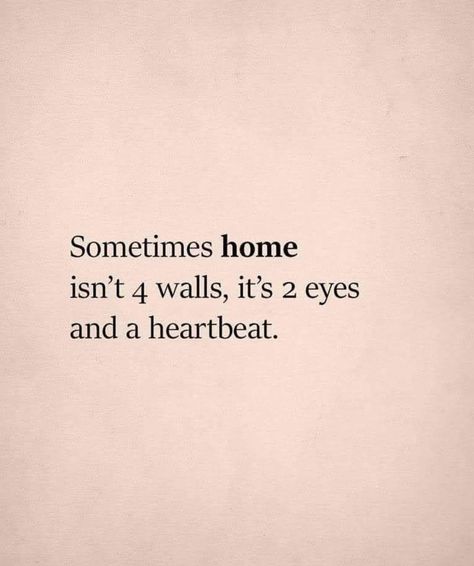 Sometimes Home Isn't 4 Walls, It's 2 Eyes And A Heartbeat. Sometimes Home Isn't 4 Walls, Heartbeat Quotes, Lip Shade, Qoutes About Love, Soul Mate, Boyfriend Quotes, Deep Quotes, Spring Vibes, In A Heartbeat