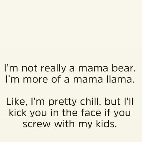 Chill Parents, Mama Bear, Parenting, Quotes