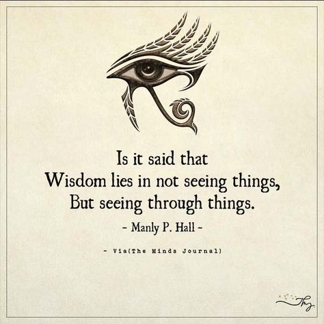 Is it said that Wisdom lies in not seeing things - http://themindsjournal.com/is-it-said-that-wisdom-lies-in-not-seeing-things/