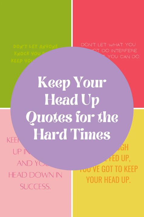 Better Head Space Quotes, Keep Your Head Up Quotes For Him, Keep Your Head Up, Doing Hard Things Quotes, Keep Your Chin Up Quotes, Keep Your Head Up Quotes, Chin Up Quotes, Head Up Quotes, Impossible Quotes