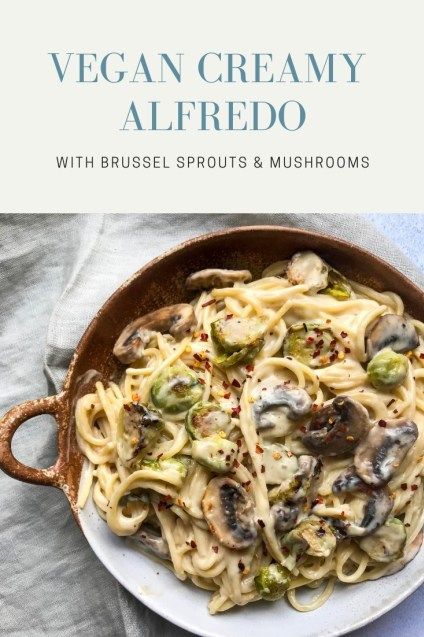 Brussel Sprouts And Mushrooms, Vegan Brussel Sprout Recipes, Brussel Sprout Pasta, Mushroom Recipes Vegan, Alfredo Recipes, Vegan Alfredo Sauce, Vegan Alfredo, Vegan Waffles, Roasted Brussel