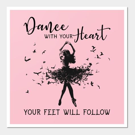 Dance With Your Heart shirt -- Choose from our vast selection of art prints and posters to match with your desired size to make the perfect print or poster. Pick your favorite: Movies, TV Shows, Art, and so much more! Available in mini, small, medium, large, and extra-large depending on the design. For men, women, and children. Perfect for decoration. Dance With Your Heart, Dance Class Poster, Dance Poster Ideas, Dance Poster Design, Poster Dance, Dancer Poster, Dance Background, Dance Wall Art, Dance Studios