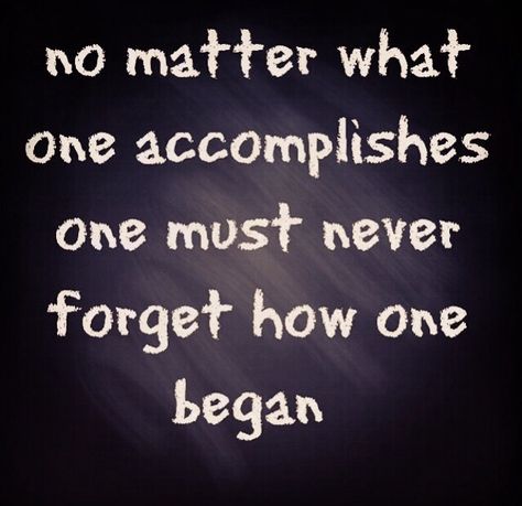 Remember where you came from. Remember Where You Came From, Truthful Quotes, Wise Sayings, Words Of Inspiration, Enough Said, Truth Be Told, Life Tips, Wise Quotes, Remember This