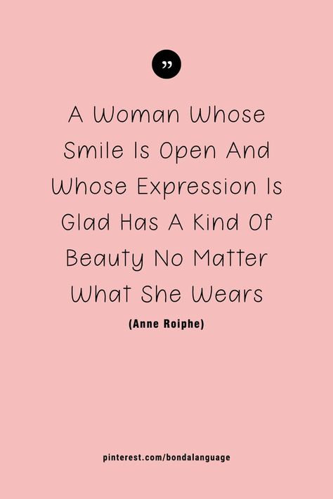 A Woman Whose Smile Is Open And Whose Expression Is Glad Has A Kind Of Beauty No Matter What She Wears Smile No Matter What Quotes, No Matter What Quotes, Man Travel, Beauty Quote, Discover Quotes, Happy Man, Need Motivation, Perfect Word, Girl Inspiration