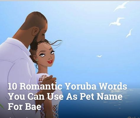 10 Most Romantic Yoruba Words You Can Use As Pet Name For Bae Love Names, Cool Pet Names, Fall Lyrics, Love Is A Beautiful Thing, Cassie Ventura, Diddy Combs, Pet Name, Music Radio, Someone Like You