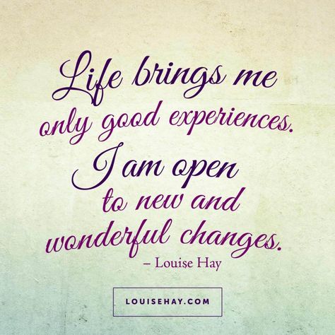 Inspirational Quotes about prosperity | "Life brings me only good experiences. I am open to new and wonderful changes." — Louise Hay Louis Hay, Louise Hay Quotes, Louise Hay Affirmations, Louise Hay, Daily Positive Affirmations, Morning Affirmations, Trendy Quotes, Change Quotes, New Energy