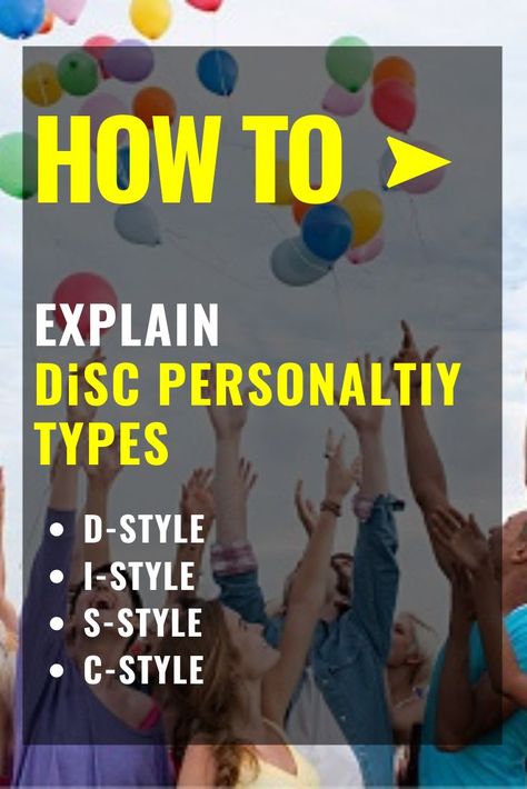 How to Explain DiSC Personality Types: D-Style vs I-Style vs S-Style vs C-Style Disc Personality Test, Disc Personality, Disc Assessment, Disc Test, Organizational Management, Good Leadership Skills, Introvert Personality, Personality Assessment, Disc Style