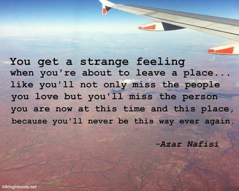 Quotes About Leaving, Strange Feeling, Place Quotes, Quotable Quotes, Popsugar, Travel Quotes, The Words, Great Quotes, Beautiful Words