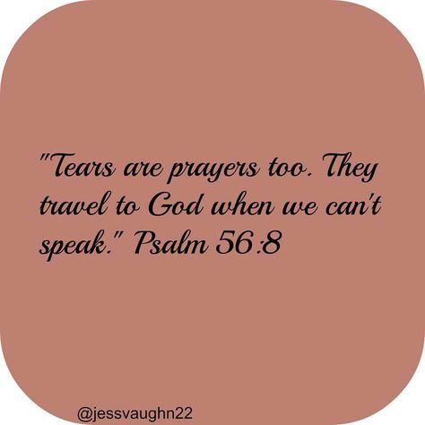 Might be good for ATC Psalm swap! Psalm 56 8, Psalms Quotes, Tears Quotes, Cute Bible Verses, Silent Prayer, Prayer For Love, Cute Bibles, Jesus Prayer, Christian Prayers