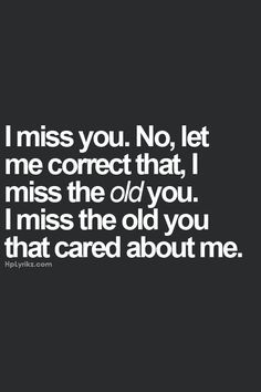 I miss my BFF that used to care about me Miss The Old You, Hard Times Quotes, Thoughtful Quotes, Quotes About Change, Times Quotes, I Gave Up, Gave Up, Change Quotes, Psychology Facts