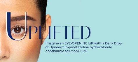 Home - Upneeq Alpha Adrenergic Agonist, Adrenergic Receptors, Droopy Eyelids, Droopy Eyes, Eye Pain, Eyelid Lift, Eye Drop, Eye Infections, Upper Eyelid