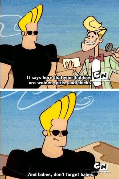 "It says here that your hobbies are are women, girls and chicks." Johnny Bravo Bravo Quotes, Johnny Bravo, Here's Johnny, 90s Cartoons, Cartoon Memes, Memes Humor, Old Cartoons, 90s Kids, The Simpsons