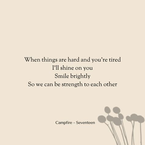 Seventeen Campfire Lyrics, Seventeen English Lyrics, Seventeen Song Lyrics Quotes, Svt Quotes Lyrics, Seventeen Quotes Lyrics, Seventeen Song Quotes, Seventeen Homescreen, Svt Lyrics, Svt Songs