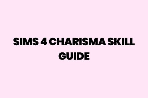 The Ultimate Guide To The Sims 4 Charisma Skill Sims 4 Skills, Sims 4 Cheats, Sims 4 Clutter, Sims 4 Cc Shoes, Level 5, How Do I Get, Donate To Charity, Sims 4 Custom Content, Maxis Match