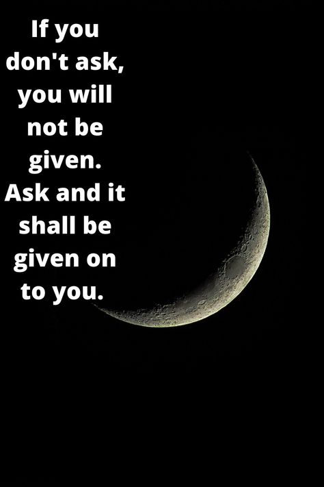 An inspirational quote advising that if we ask, it shall be given to us. Advise Quotes, Inspiring Quotes About Life, Inspirational Quote, Life Quotes, Inspirational Quotes, Quotes, Quick Saves