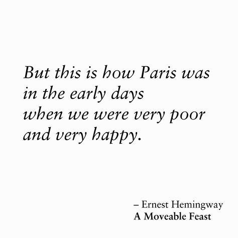 Ernest Hemingway, A Moveable Feast A Moveable Feast Quotes, Hemingway Quotes, A Moveable Feast, Ernest Hemingway, Literary Quotes, Very Happy, Let It Be, Paris, Quotes