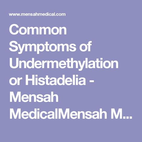 Common Symptoms of Undermethylation or Histadelia - Mensah MedicalMensah Medical Mthfr Gene, Premature Birth, Kundalini Awakening, Genetic Mutation, Sensory Processing Disorder, Perfectionism, Personality Disorder, The Common, Medical