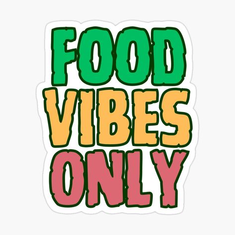 Get my art printed on awesome products. Support me at Redbubble #RBandME: https://www.redbubble.com/i/sticker/Food-Vibes-Only-Foodie-Humorous-Design-Funny-Food-Quote-by-FutureDesignLab/143346913.JCQM3?asc=u Quote For Foodies, Restaurant Quotes Food Funny, Food Stickers Design, Food Quotes Aesthetic, Food Quotes Funny Humor, Quotes For Foodies, Foodie Quotes Funny, Snack Quotes, Foodie Stickers