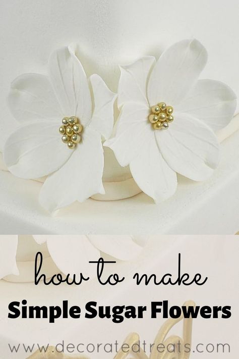 Simple Sugar Flowers - A Step By Step Tutorial | Decorated Treats Gum Paste Flowers Tutorials, Sugar Flower Wedding Cake, Edible Flowers Cake, Flower Cake Decorations, Cake Decorating Flowers, Sugar Paste Flowers, Sugar Flowers Cake, Sugar Flowers Tutorial, Fondant Flower Tutorial