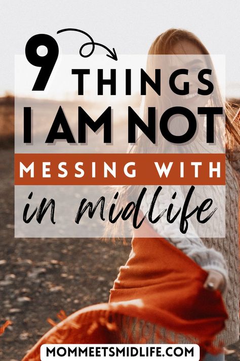 9 Things I'm Not Messing with in Midlife Mid Life Crisis Women, Midlife Crisis Women, Build Your Dream Life, Woman Hacks, Midlife Transformation, Midlife Crisis, Magic Women, Midlife Women, Migraine Relief