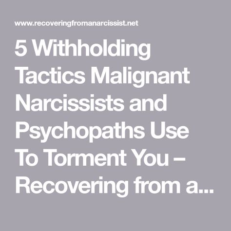 5 Withholding Tactics Malignant Narcissists and Psychopaths Use To Torment You – Recovering from a Narcissist Malignant Narcissistic Behavior, Empathic People, Narcissistic Men, Pathological Liar, Psychological Science, Honeymoon Phase, Healthy Communication, Narcissistic Behavior, Narcissism