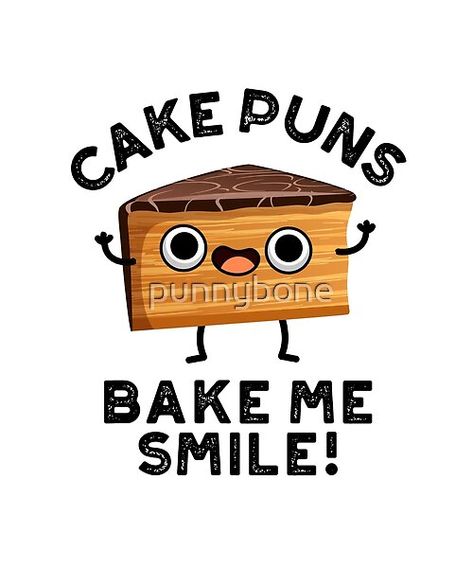 Bakery Puns, Dessert Puns, Baking Memes, Encouragement Puns, Funny Baking Quotes, Slice Of Chocolate Cake, Baking Puns, Fun Puns, Food Text