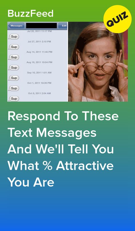 Respond To These Text Messages And We'll Tell You What % Attractive You Are Buzzfeed Quizzes Love, Crush Quizzes, Buzzfeed Personality Quiz, Personality Quizzes Buzzfeed, Quizzes Funny, Best Buzzfeed Quizzes, Playbuzz Quizzes, Fun Personality Quizzes, Interesting Quizzes