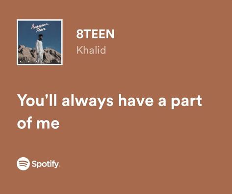 8TEEN - khalid spotify lyrics 8teen Khalid, Khalid Lyrics, Iconic Lyrics, Relatable Lyrics, Spotify Lyrics, Favorite Lyrics, Khalid, Feeling Down, Save My Life