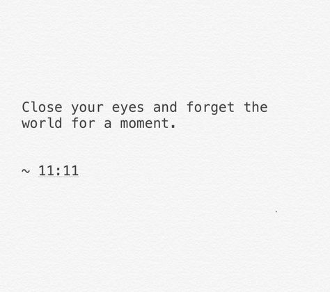 #quotes #poetry #poem #1111 #forget #moments Live Myself Quotes, 11 Wishes Quotes, Eyes Closed Instagram Captions, Short Motivational Quotes For Myself, Eyes Closed Captions, 1111 Wish Quotes, Caption For Closed Eyes Picture, Quotes Myself Feelings, Eyes Closed Quotes