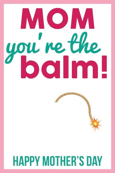 Mom You're the Balm free printable Mother's Day card by Smart School House School Mother’s Day Gift, Your The Balm Printable Free, Mother’s Day Gift Students, You’re The Balm Free Printable, Mother’s Day Gift Classroom, You're The Balm, Smart School House, Bible Crafts Sunday School, Diy Mother's Day