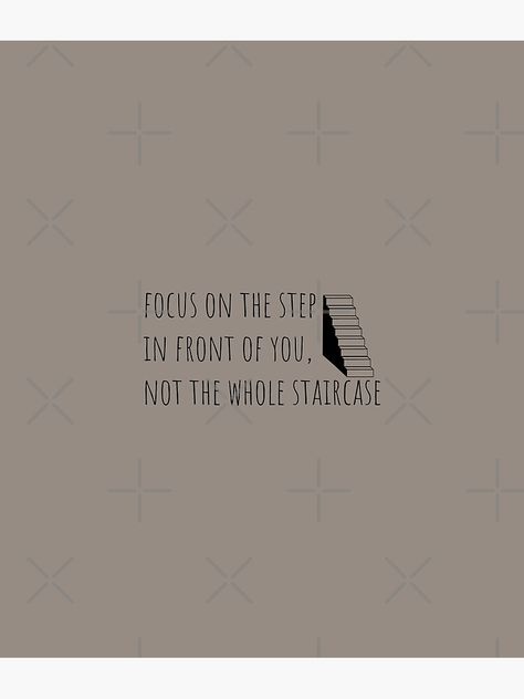 Focus On The Step In Front Of You, Small Steps Are Better Than No Steps, Staircase Quotes, Stairs Quotes Inspiration, Focus On The Next Step Not The Whole Staircase, Stairs Meme, Stop Worrying, The Next Step, Healthy Lifestyle Inspiration