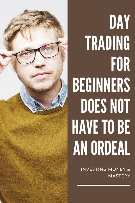 Day Trading for Beginners does not have to be an Ordeal Daytrading For Beginners, Day Trading For Beginners, Blue Chips, Stock Market For Beginners, Copy Trading, Trading For Beginners, Feelings Wheel, Budgeting 101, Trading Quotes