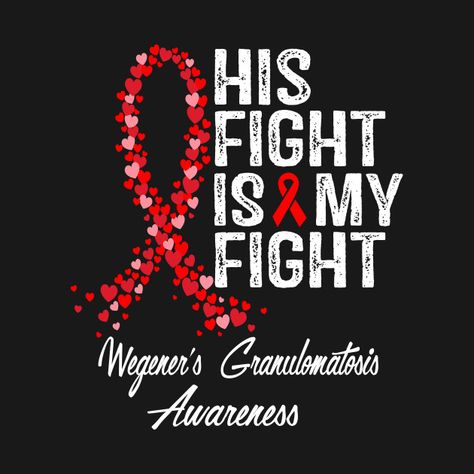 Check out this awesome 'Wegeners+Granulomatosis+Awareness' design on @TeePublic! Wegeners Granulomatosis, Calm Artwork, Shirt Designs, Medical, Tshirt Designs, T Shirts, T Shirt, Design