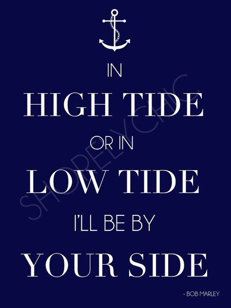 a salior wedding would be so irrelevant but sooo cute. oooo, on a boat or at the ocean! NO ONE TAKE MY IDEA. Besties Birthday, Anchor Print, Beach Quotes, High Tide, The Words, Wise Words, Favorite Quotes, Quotes To Live By, Me Quotes