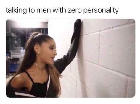 Caption that reads, "Talking to men with zero personality" above a pic of Ariana Grande talking to a wall Group Chat Meme, Single Memes, Meme Maker, Memes Sarcastic, Charles Bukowski, Instagram Funny, Bukowski, Ex Boyfriend, Infp