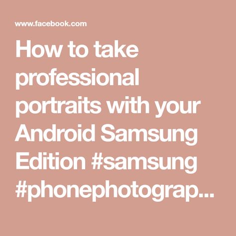 How to take professional portraits with your Android Samsung Edition #samsung #phonephotography #photography | Prodigy Studios | Android Photography, Iphone Tricks, Quotes App, App Ideas, Mothers Ring, Studios Photography, Self Portrait Photography, Portrait Pictures, Professional Portrait