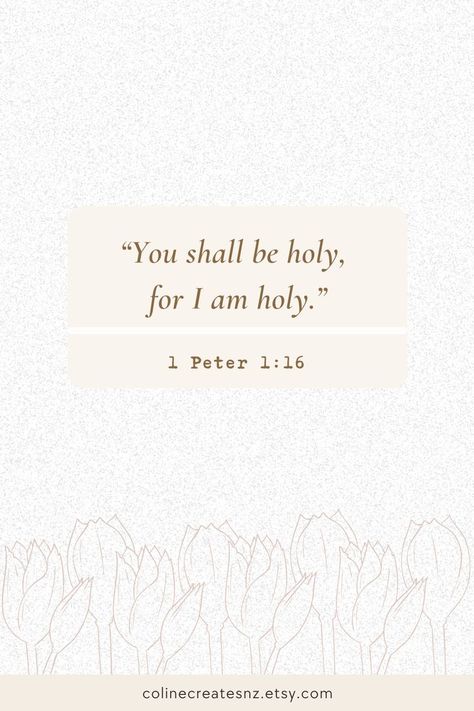 1 Peter 1:16 Bible Verse Wallpaper Holiness Quotes, Bible Verse Encouragement, Verse Encouragement, Quotes Christian, It Is Written, Christian Artwork, Bible Study Notebook, Verses Wallpaper, Encouraging Bible Verses