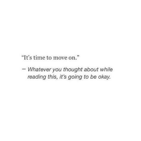 Really got to me. Time To Move On Quotes, To Move On Quotes, Move On Quotes, Descriptive Words, Wise People, Time To Move On, Doing Me Quotes, Move On, Its Okay