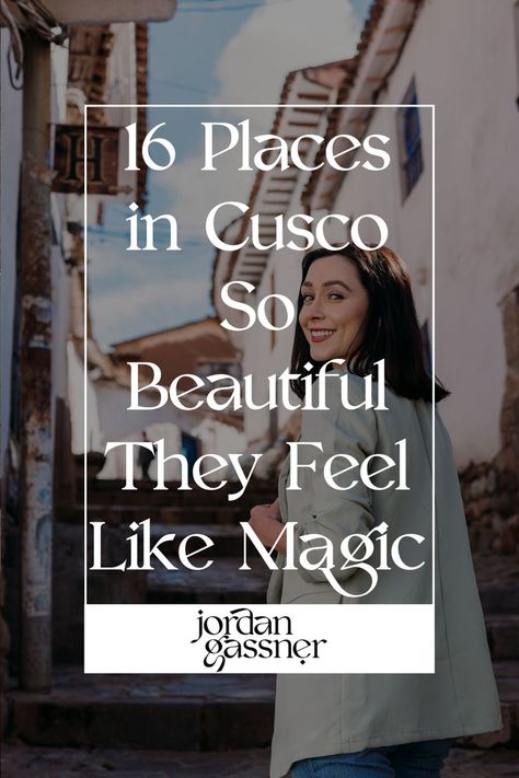 The text "16 Places in Cusco So Beautiful They Feel Like Magic" overlaying a photo of Travel Blogger Jordan Gassner walking up some steps and smiling over her shoulder in Cusco, Peru Cusco Peru Photography, Lima Peru Travel, Cusco Travel, Trip To Peru, Peru Travel Guide, Instagram Places, Cusco Peru, Sacred Valley, San Blas