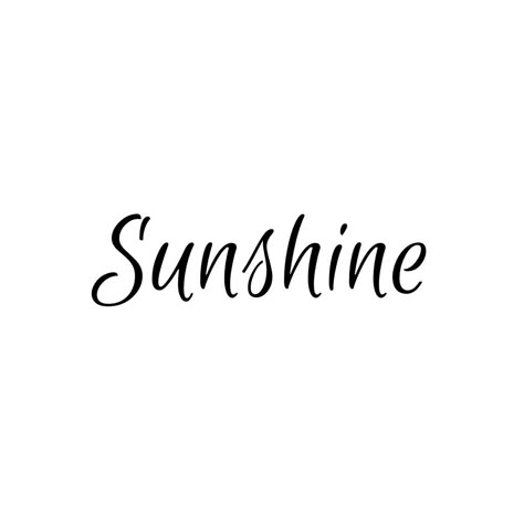 Sunshine Word Tattoo, Evan Tattoo, Raised On Country Sunshine, 5th Dimension, Text Tattoo, Insta Quotes, Summer Escape, Strong Words, Tattoo Font