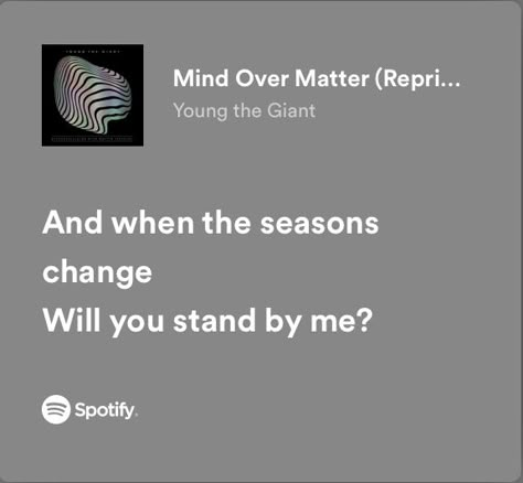 And When The Seasons Change Song, Mind Over Matter Lyrics, Please Stay With Me, Youre On My Mind, Music Wallpapers, Young The Giant, Relatable Lyrics, Fav Song, Fav Music