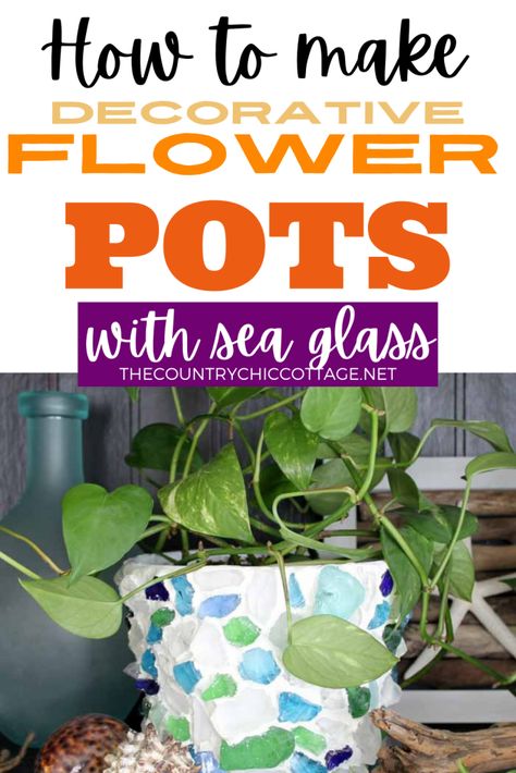 Decorative Flower Pots with Sea Glass - The Country Chic Cottage Decorative Flower Pots, Sea Glass Diy, Planter Cover, Pot Crafts, Country Chic Cottage, Diy Flower Pots, Decorated Flower Pots, Clay Pot Crafts, Topiaries